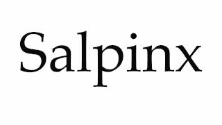 How to Pronounce Salpinx [upl. by Redliw]