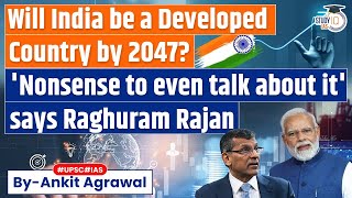 Will India be a Developed Country by 2047  Raghuram Rajan Slams Indias Developed Country Dream [upl. by Vasiliu444]