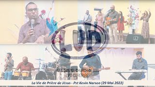 La Vie de Prière de Jésus  Pst Kevin Narsoo 29 Mai 2022 [upl. by Udale]