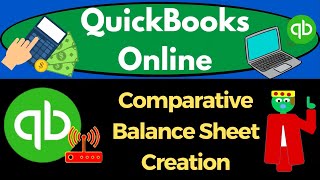 Comparative Balance Sheet Creation 2100 QuickBooks Online 2023 [upl. by Enilrem]