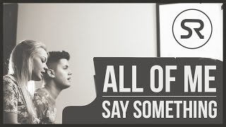 All Of Me  Say Something  MASH UP  Shaun Reynolds amp Lily Me [upl. by Vachil943]