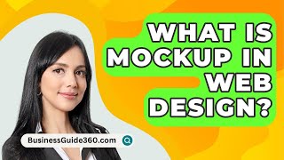 What Is Mockup In Web Design  BusinessGuide360com [upl. by Urbani525]