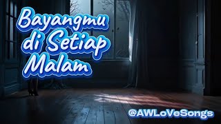 AWLoVeSongs  Bayangmu di Setiap Malam [upl. by Akeimat]