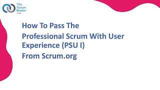 How To Pass The Professional Scrum With User Experience PSU I Assessment From Scrumorg [upl. by Adihaj]