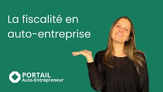 La fiscalité de lautoentrepreneur [upl. by Nidnarb67]