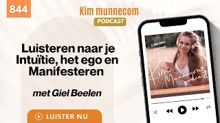 Luisteren naar je intuïtie het ego en manifesteren met Giel Beelen 844 [upl. by Collins277]