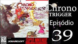 Chrono Trigger  Episódio 39  Owen Glendower [upl. by Adnilrem]