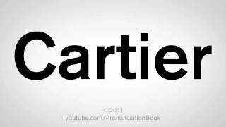 How To Pronounce Cartier [upl. by Helbon]