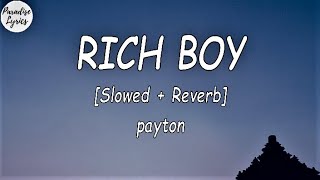 payton  RICH BOY Slowed  Reverb Lyrics Video [upl. by Ettennal]