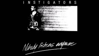 Instigators ‎– Nobody Listens Anymore [upl. by Etac362]