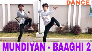 Mundiyan Dance  Bollywood Dance Choreography  Baaghi 2  Tiger Shroff  Punjabi Song [upl. by Lenard121]