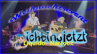 Liquido  Narcotic  COVER  ICHBINSJETZT  Weihnachtskonzert 2023 [upl. by Weisbrodt304]