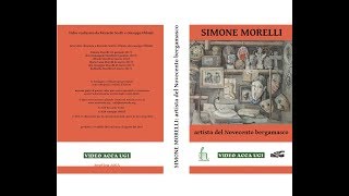 Simone Morelli Verdello 19312017 artista del Novecento bergamasco [upl. by Nevin]