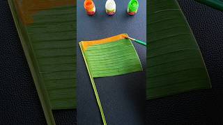 🇮🇳 Banana Leaf Indian Flag 🇮🇳  🥰Tricolour Painting shorts viral youtubeshorts [upl. by Annoiek355]