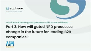 Part 3 How will gated NPD processes change in the future for leading B2B companies [upl. by Akerboom394]