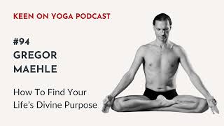 94 – Keen on Yoga Podcast with Gregor Maehle [upl. by Caron]