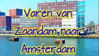 Varen van Zaandam naar Amsterdam Nederlands commentaar in HD [upl. by Scherman500]