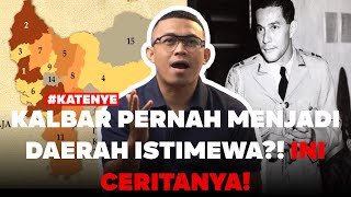 Ternyata Dulu Kalimantan Barat Pernah Menjadi Daerah Istimewa [upl. by Leifeste]