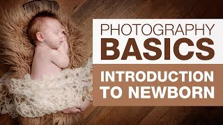 PHOTOGRAPHY BASICS  Introduction to Newborn [upl. by Kresic]