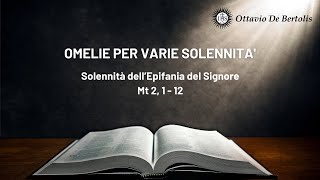 Omelia per varie solennità Epifania del Signore Mt 2 1  12 6 gennaio 2024 [upl. by Vivica]