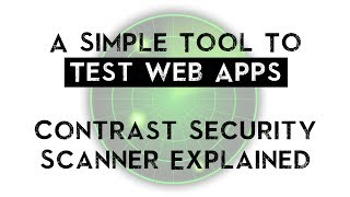 Looking For A Simple Tool To Test Web Apps Contrast Security Scanner Explained [upl. by Gnet]