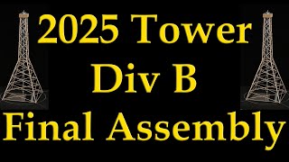 2025 Science Olympiad Tower Div B Final Assembly [upl. by Lord220]