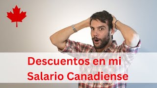 Descuentos en el Salario Canadiense  Contenido de tu desprendible de nómina [upl. by Pytlik212]