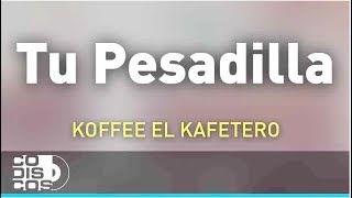 Tu Pesadilla Koffee El Kafetero  Audio [upl. by Adnilav]