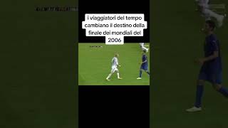 i viaggiatori del tempo cambiano il destino italy memes history 2006 worldcup shorts [upl. by Ahseikal]