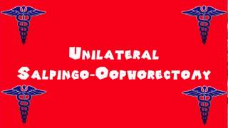 Pronounce Medical Words ― Unilateral Salpingo―Oophorectomy [upl. by Akcira]