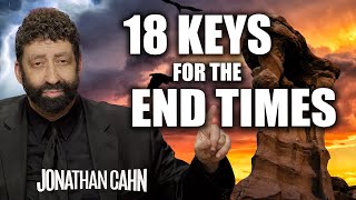 18 Keys For The End Time Believers  Jonathan Cahn Sermon [upl. by Jeffcott392]