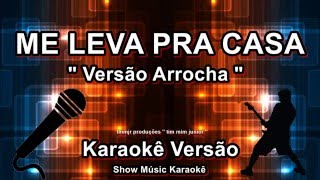 Me leva pra casa versão Arrocha Karaoke [upl. by Sterling]