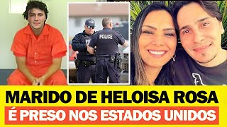 URGENTE Marido da cantora Heloísa Rosa é preso nos EUA Motivo assusta [upl. by Risa]