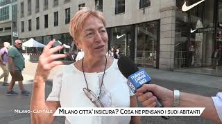 Milano città insicura cosa ne pensano i suoi abitanti [upl. by Darsie]