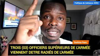 👉🏿🔵🔴 Faso  3 officiers supérieurs radiés de larmée Les raisons dan cette image vidéo [upl. by Ermin]