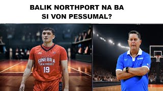 VON PESSUMAL NAGPAALAM NA SA GINEBRA BALIK NORTHPORT  MAGNOLIA MUST WIN NEXT GAME [upl. by Lednam]