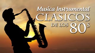 CLÁSICOS DE LOS 80  Musica Instrumental de los 80s  La Mejor Musica De Saxofon [upl. by Yran]