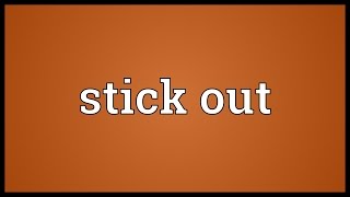 Stick out Meaning [upl. by Kimberlyn700]