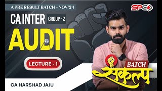 CA INTER  SANKALP BATCH  FOR NOV 24  NEW SYLLABUS  AUDIT  LECTURE 1  BY CA HARSHAD JAJU [upl. by Mathia]