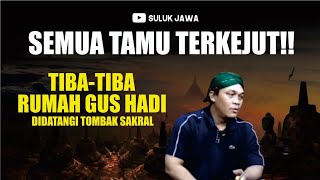 TIBA  TIBA RUMAH GUS HADI DIDATANGI TOMBAK SAKRAL [upl. by Aisatna]