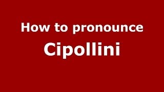 How to pronounce Cipollini ItalianItaly  PronounceNamescom [upl. by Indyc]