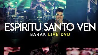 Barak  Ven Espíritu Santo Live DVD Generación Sedienta [upl. by Henrie]