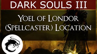 Dark Souls 3  Yoel of Londor Spell caster NPC Location [upl. by Rufford]