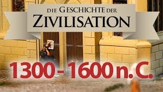 Die Geschichte unserer Zivilisation 1300  1600 Spätes Mittelalter und Frühe Neuzeit [upl. by Eahsel314]