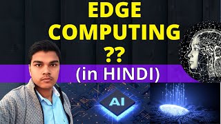 EDGE COMPUTING in HINDI  ExampleApplication  CLOUD COMPUTING VS EDGE COMPUTING  LATEST TECH 2020 [upl. by Macri]