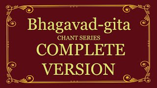 Bhagavadgita Chant Series  Complete Version [upl. by Ynove]