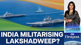 Is India building Military Bases in Lakshadweep  Vantage with Palki Sharma [upl. by Herriott905]