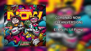 Coronao Now Clean Version El Alfa Ft Lil Pump [upl. by Emiaj]