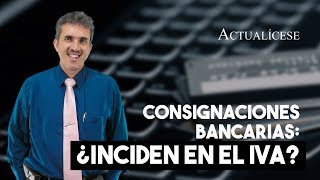 Impacto de las consignaciones bancarias en la responsabilidad del cobro de IVA [upl. by Nimar]