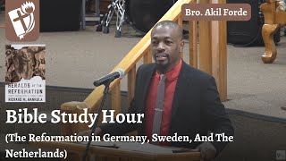 Bible Study Hour Part 2 The Reformation in Germany Sweden And The Netherlands Bro Akil Forde [upl. by Ylrebmek561]